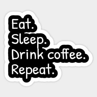 Eat Sleep Drink Coffee Repeat Funny Sticker